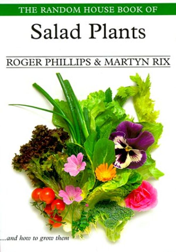 Cover Art for 9780375751950, The Random House Book of Salad Plants (Garden Plant Series) by Roger Phillips