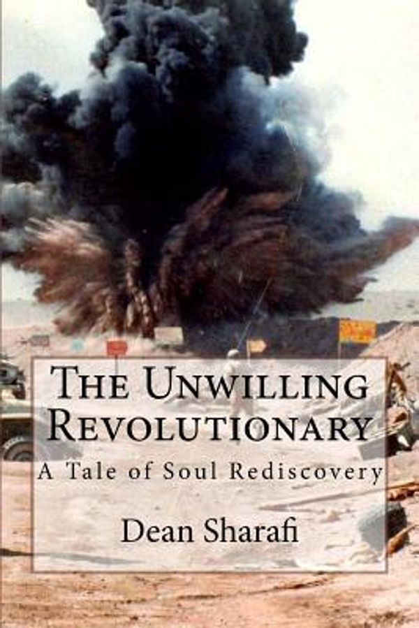 Cover Art for 9781723060854, The Unwilling Revolutionary: A Tale of Soul Rediscovery by Dean Sharafi