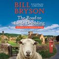 Cover Art for B017WT4B9M, The Road to Little Dribbling: Adventures of an American in Britain by Bill Bryson