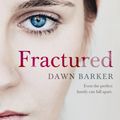 Cover Art for 9780733629853, Fractured by Dawn Barker