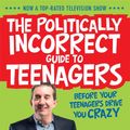 Cover Art for 9780730494171, The Politically Incorrect Guide to Teenagers by Nigel Latta