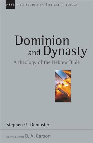 Cover Art for 9780830826155, Dominion and Dynasty by Stephen G. Dempster