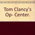 Cover Art for 9783453115606, Tom Clancy's Op- Center. by Tom Clancy