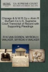 Cover Art for 9781270101727, Chicago & N W R Co v. Alvin R Durham Co U.S. Supreme Court Transcript of Record with Supporting Pleadings by R N VAN DOREN