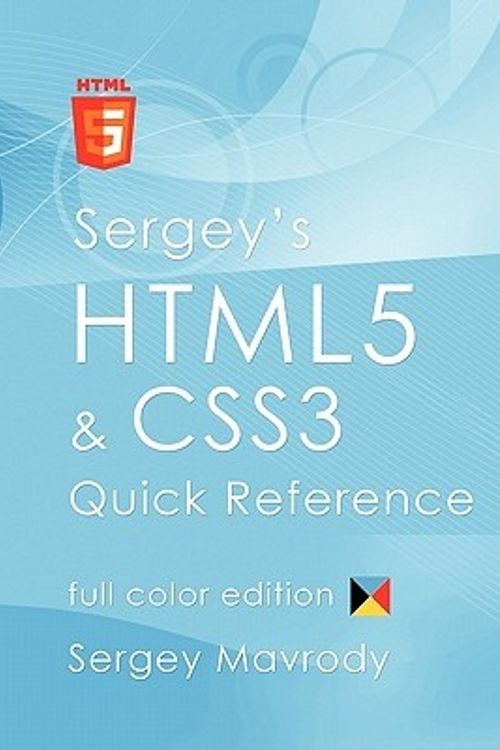 Cover Art for 9780615433219, Sergey's HTML5 & CSS3 Quick Reference by Sergey Mavrody