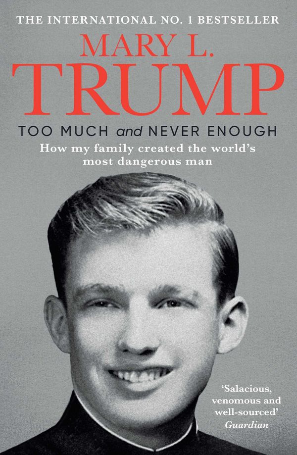 Cover Art for 9781471190162, Too Much and Never Enough: How My Family Created the World's Most Dangerous Man by Mary L. Trump