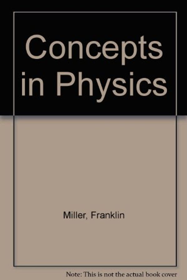 Cover Art for 9780153623523, Concepts in Physics by Miller, Franklin