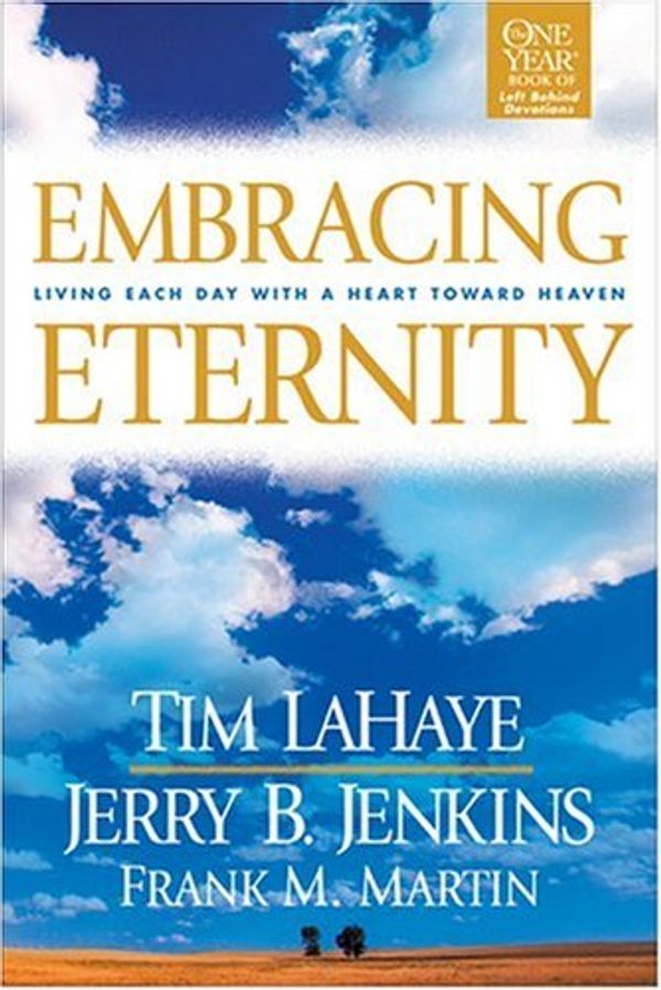 Cover Art for 9780842371223, Embracing Eternity: Living Each Day with a Heart Toward Heaven (Lahaye, Tim F.) by Dr Tim LaHaye