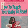 Cover Art for 9780895295972, How to Teach Your Baby to Read by Glenn Doman, Janet Doman