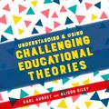Cover Art for 9781473955806, Understanding and Using Challenging  Educational Theories by Karl Aubrey