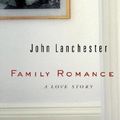 Cover Art for 9780771046087, Family Romance: A Love Story by John Lanchester