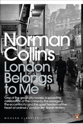 Cover Art for 9780141442334, London Belongs to Me by Norman Collins