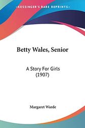 Cover Art for 9781436787840, Betty Wales, Senior by Margaret Warde