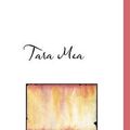 Cover Art for 9781117093864, Tara Mea by Anonymous