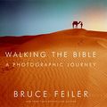 Cover Art for 9780060799045, Walking the Bible: A Photographic Journey by Bruce S. Feiler