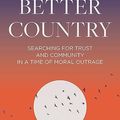 Cover Art for B0C61X57F9, Rumours of a Better Country: Searching for trust and community in a time of moral outrage by Moyle, Marsh