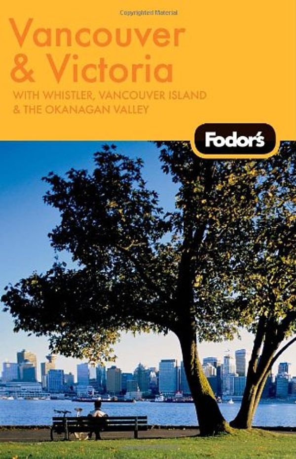 Cover Art for 9781400019182, Fodor's Vancouver and Victoria by Fodor Travel Publications
