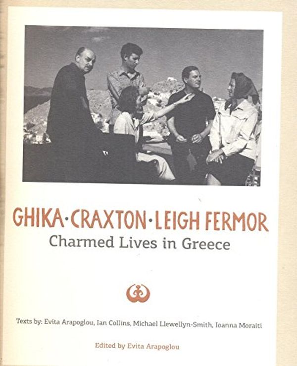 Cover Art for 9789963732234, Charmed Lives in Greece : GHIKA , CRAXTON , LEIGH FERMOR by John Craxton, Nikos Hadjikyriakos Ghika, Patrick Leigh Fermor