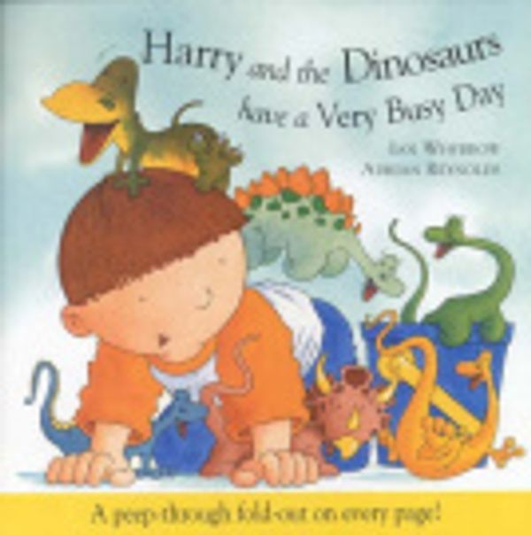 Cover Art for 9780864614537, Harry and the Dinosaurs Have a Very Busy Day by Ian Whybrow