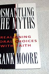Cover Art for 9780834116795, Dismantling The Myths: Realigning Moral Choices With Faith by Frank Moore