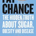 Cover Art for 9780007514137, Fat Chance: The bitter truth about sugar by Dr. Robert Lustig