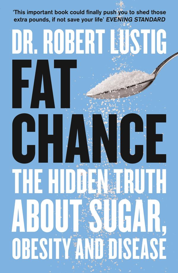 Cover Art for 9780007514137, Fat Chance: The bitter truth about sugar by Dr. Robert Lustig