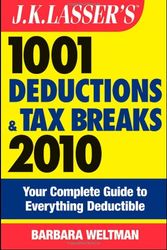 Cover Art for 9780470445488, J.K. Lasser's 1001 Deductions and Tax Breaks 2010: Your Complete Guide to Everything Deductible by Barbara Weltman