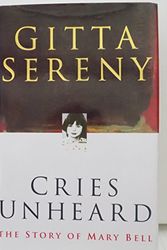 Cover Art for 9780333735244, Cries Unheard the Story of Mary Bell by Gitta Sereny