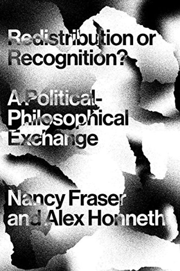 Cover Art for 9781786633194, Redistribution or Recognition?A Political-Philosophical Exchange by Axel Honneth, Nancy Fraser