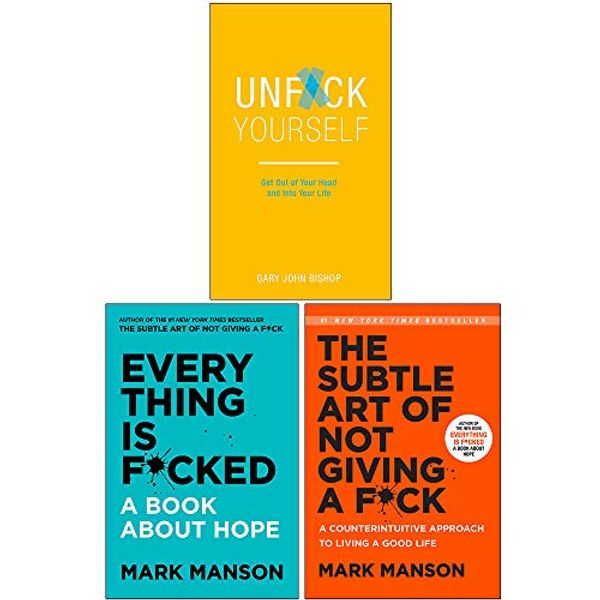 Cover Art for 9789123799794, Everything Is Fcked [Hardcover], The Subtle Art of Not Giving a Fck [Hardcover], Unfck Yourself 3 Books Collection Set by Mark Manson, Gary John Bishop