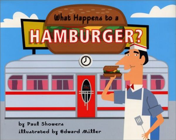 Cover Art for 9780060279479, What Happens to a Hamburger? (Let's-read-and-find-out-science) by Edward Miller (Illustrated by) and Paul Showers