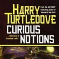 Cover Art for 9780765337962, Curious Notions by Harry Turtledove