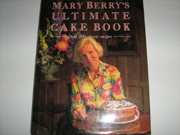 Cover Art for 9781856133708, Mary Berry's Ultimate Cake Book: Over 200 classic recipes by Mary Berry