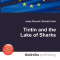 Cover Art for 9785512419236, Tintin and the Lake of Sharks by Jesse Russell