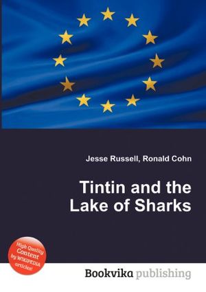 Cover Art for 9785512419236, Tintin and the Lake of Sharks by Jesse Russell