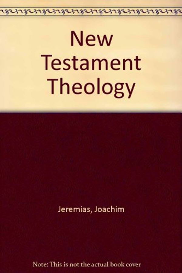 Cover Art for 9781859310519, New Testament Theology by Joachim Jeremias