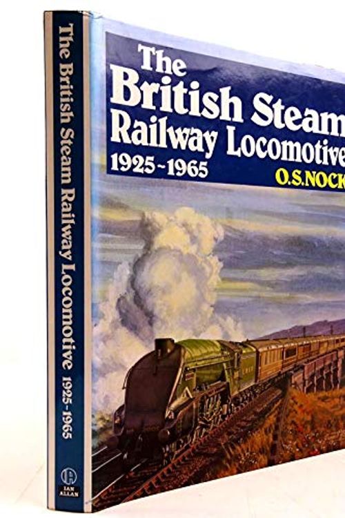 Cover Art for 9780711001251, The British Steam Railway Locomotive, 1925-65 by Nock, O. S.