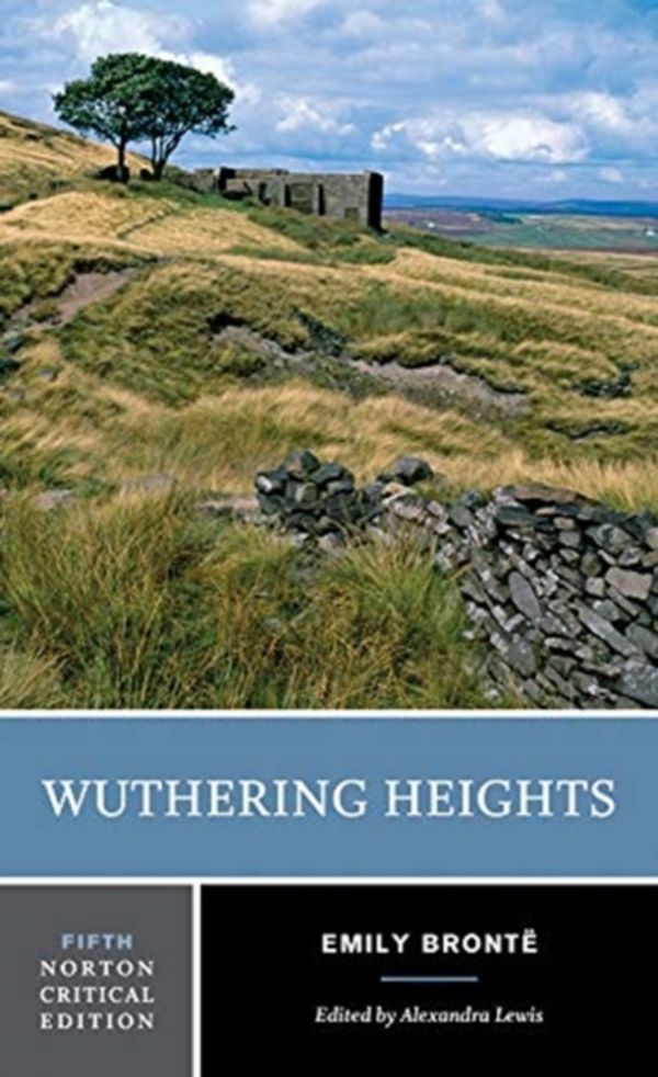 Cover Art for 9780393284997, Wuthering Heights: A Norton Critical Edition by Emily Jane Bronte, Alexandra Lewis