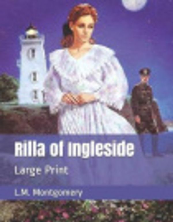 Cover Art for 9781089914167, Rilla of Ingleside: Large Print by Lucy Maud Montgomery