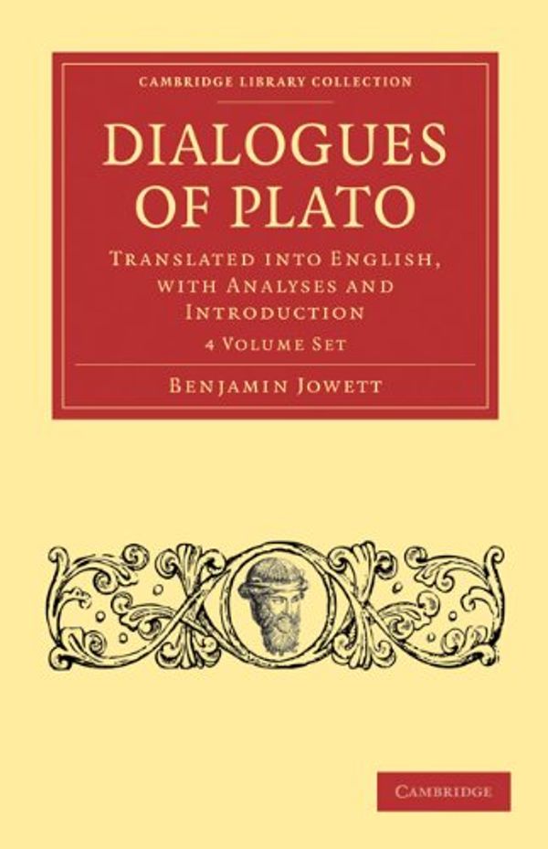 Cover Art for 9781108012140, Dialogues of Plato 4 Volume Paperback Set: Translated into English, with Analyses and Introduction (Cambridge Library Collection - Classics) by Benjamin Jowett