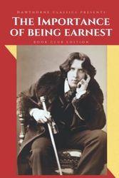 Cover Art for 9798755688833, The Importance of Being Earnest: The Original Classic Edition by Oscar Wilde - Unabridged and Annotated For Modern Readers and Book Clubs by Wilde, Oscar, Classics, Hawthorne