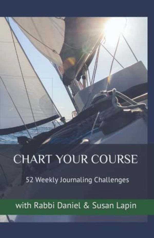 Cover Art for 9780982201879, CHART YOUR COURSE: 52 Weekly Journaling Challenges with Rabbi Daniel & Susan Lapin by Lapin, Rabbi Daniel & Susan