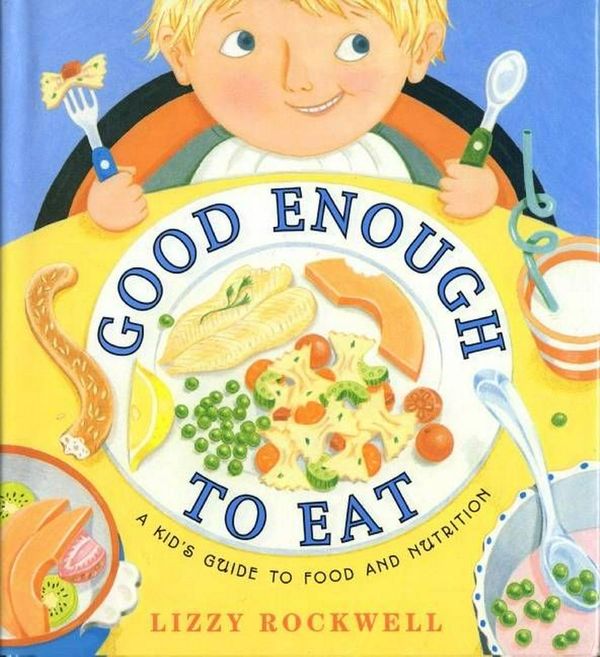 Cover Art for 9780064451741, Good Enough to Eat by Lizzy Rockwell