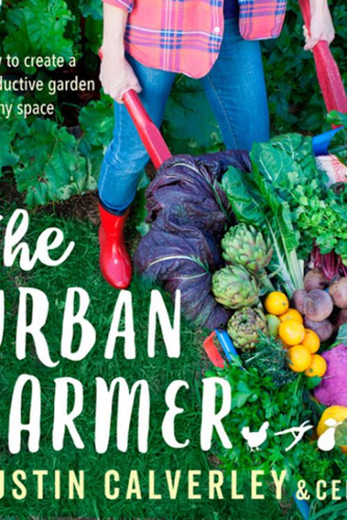 Cover Art for 9780733334535, The Urban FarmerHow to Create a Productive Garden in Any Space by Justin Calverley