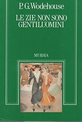 Cover Art for 9788842504023, Le zie non sono gentiluomini by Pelham G. Wodehouse