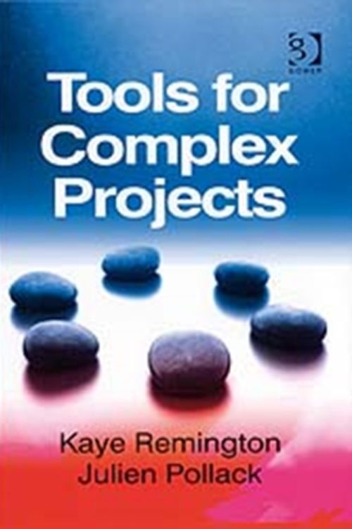 Cover Art for 9780566087417, Tools for Complex Projects by Kaye Remington, Julien Pollack