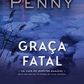 Cover Art for 9786555652901, Graça Fatal (Inspetor Gamache ? Livro 2) by Penny