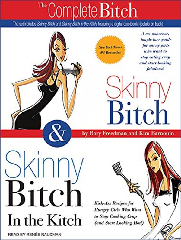 Cover Art for 9781400155637, The Complete Bitch: Skinny Bitch & Skinny Bitch in the Kitch by Rory Freedman