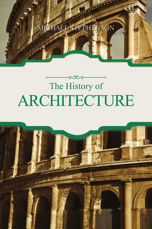 Cover Art for 9781849311441, The History of Architecture by Michael Stephenson