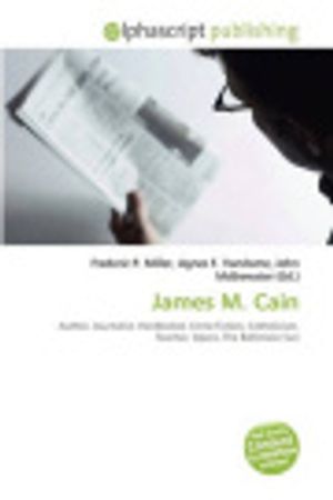 Cover Art for 9786131769702, James M. Cain by Frederic P. Miller, Agnes F. Vandome, John McBrewster